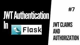 JWT Claims  (How to use them for Authorization) | JWT Authentication For Flask #7