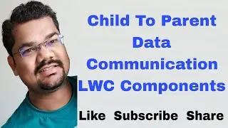 #79 Data Communication From Child to Parent LWC Component | Salesforce | Message Passing