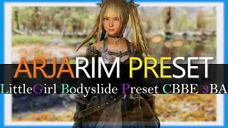 SKYRIM PRESET I ARJARIM LittleGirl Bodyslide Preset CBBE 3BA