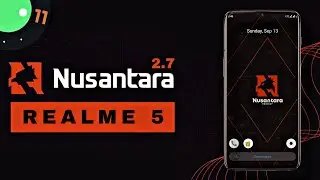 Android 11 for realme 5 |Nusantara 2.7 for realme 5