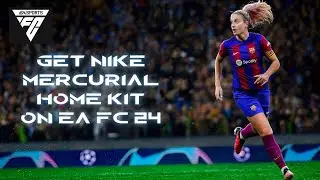 How to Get Nike Mercurial Home Kit in EAFC 24 Ultimate Team 2024?