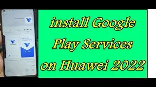 How to Install Google Play Services on any Huawei Device 2022