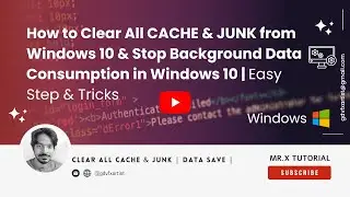 How to Clear All CACHE & JUNK from Windows 10 & Stop Background Data Consumption in Windows 10