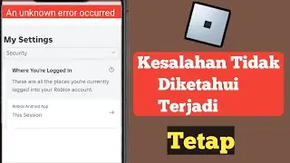 Cara Memperbaiki An Unknown Error Occurred On Roblox Android 2024 |