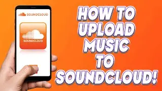 How to Upload Music to Soundcloud! | How To Upload Songs To Soundcloud