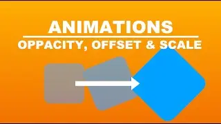 How To Use Animations In SwiftUI - Offset, Opacity & Scale