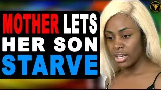 Mother Lets Her Son Starve, Watch What Happens Next.