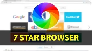 7 Star Browser - китайский браузер с двумя движками