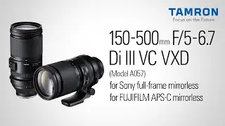 Introducing the Tamron 150-500 Di III VC VXD (Model A057) for FUJIFILM X-Mount