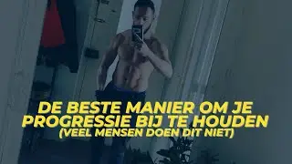 De beste manier om je progressie bij te houden (Veel mensen doen dit niet)