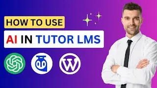 How to Use AI in Tutor LMS for Faster Course Creation | Tutor LMS ChatGPT Integration Tutorial