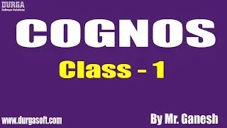 COGNOS Tutorials || Class - 1 || by Mr. Ganesh On 29-06-2019