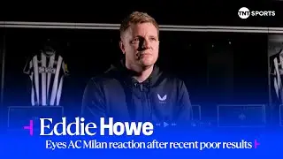 I BELIEVE IN THE SQUAD 🙏 | Eddie Howe reflects after a challenging week | Newcastle vs AC Milan