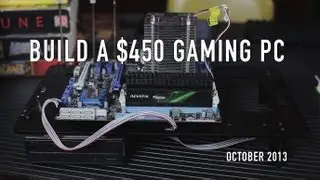 Build a $450 Gaming PC - Kill Your Console: Build #1