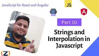 JavaScript Strings and Interpolation: Complete Guide | Part 10 | JavaScript  for React & Angular