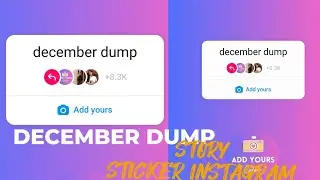 December Dump Instagram story | December dump sticker Instagram | Add Yours Instagram story