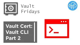 Vault Certification: Vault CLI - Part 2