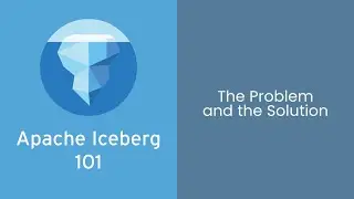 Apache Iceberg Tutorial: Learn the Problem & Solution Behind Iceberg's Origin Story