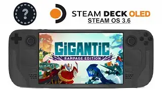 Gigantic Rampage Edition on Steam Deck OLED with Steam OS 3.6