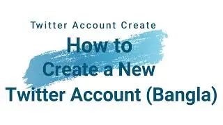 How to Create a New Twitter Account Bangla | Twitter Account Create | Twitter Account Create New