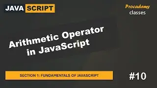 #10 Arithmatic Operator in JavaScript | Fundamentals of JavaScript | A Complete JavaScript Course