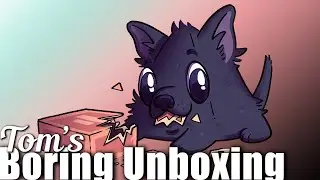 Tom's Boring Unboxing Video - August 20, 2024