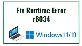 Fix Runtime Error r6034 in Windows 11 or 10