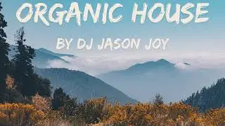 Organic House Mix #93 2024 By DJ Jason Joy @OrganicHouseMixes