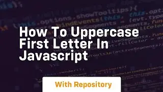 how to uppercase first letter in javascript