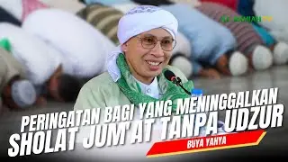 Wajib Simak!!! Peringatan bagi yang Meninggalkan Sholat Jumat tanpa Udzur | Buya Yahya