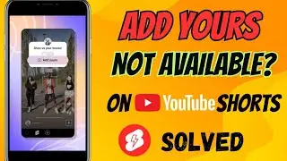 Add Yours Sticker Not Showing On Youtube shorts Problem Solved || Youtube Shorts New Update