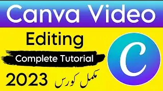 Canva Video Editing Complete Urdu Tutorial: Canva me Video Edit Kaise Kare | Canva Course Part 1