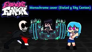 Monochrome cover(Eteled y Sky Cantan) - Friday night funkin.