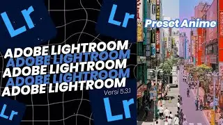 ADOBE LIGHTROOM FULLPACK 2020 | PRESET ANIME