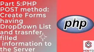 Part 5:PHP POST method | Accept data from User using Forms and DropDown List and transfer to Server