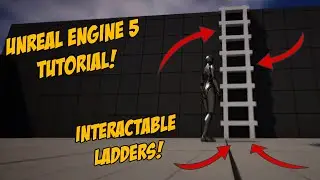 Scaling New Heights: Adding Interactive Ladders in UE5