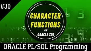 30 | How to use CHARACTER FUNCTION in ORACLE SQL(Part-1) | Oracle PL/SQL Programming