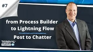 #7 From Process Builder to Lightning Flow - Post to Chatter