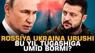 Rossiya Ukarina urushi bu yil tugashiga umid bormi? 