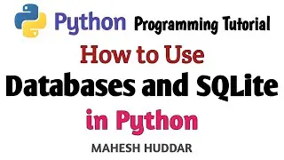 How to use databases and SQLite in Python - Python Tutorial by Mahesh Huddar