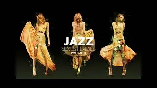 Sexiest Ladies of Jazz - Vol 3