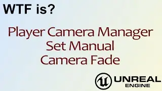 WTF Is? Set Manual Camera Fade in Unreal Engine 4 ( UE4 )