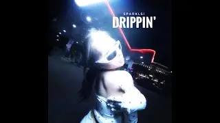 Sparkl$i — Drippin’