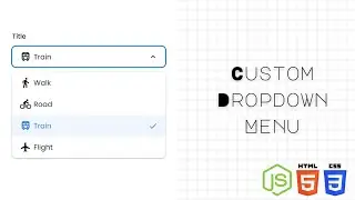 Create a custom dropdown / Select menu using HTML CSS and JS