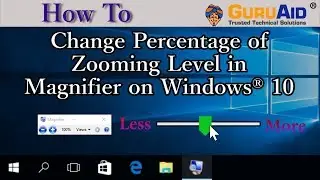How to Change Percentage of Zooming Level in Magnifier on Windows® 10 - GuruAid