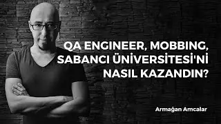 QA Engineer, Mobbing, Sabancı Üniversitesi'ni nasıl kazandın? #vebirsuruseydaha