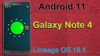 How to Update Stock Android 11 in Samsung Galaxy Note 4(Lineage OS 18.1)  Install and Review