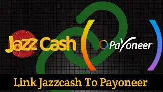 How to Link Jazzcash Account with Payoneer | How to Connect Jazzcash to Payoneer