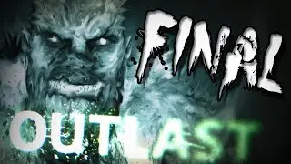 Прохождение игры Outlast |Часть 10| Неожиданный конец (ФИНАЛ) !!!