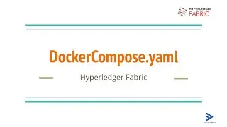 9. Docker Compose: Details of services in docker-compose.yaml file - Hyperledger Fabric v2.0